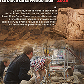 Exposition : Il y a 20 ans débutaient les fouilles de la place de la République... - LUXEUIL-LES-BAINS