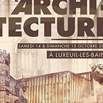Journée de l'Architecture - LUXEUIL-LES-BAINS